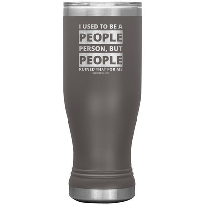 I Used To Be A People Person, But People Ruined That For Me Tumblers, 20oz BOHO Insulated Tumbler / Pewter - MemesRetail.com