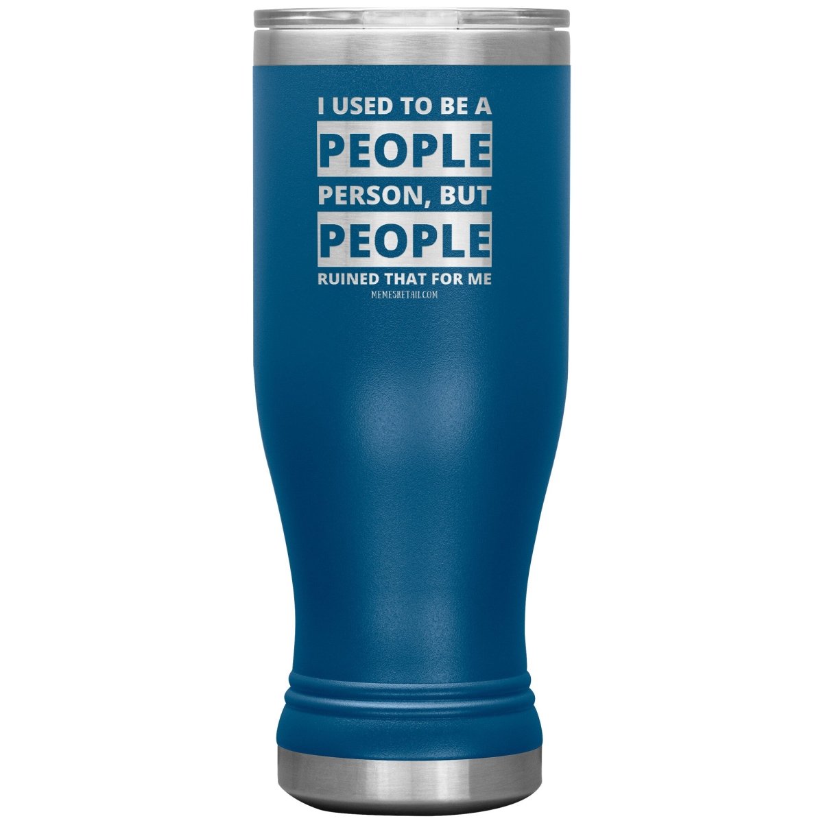 I Used To Be A People Person, But People Ruined That For Me Tumblers, 20oz BOHO Insulated Tumbler / Blue - MemesRetail.com