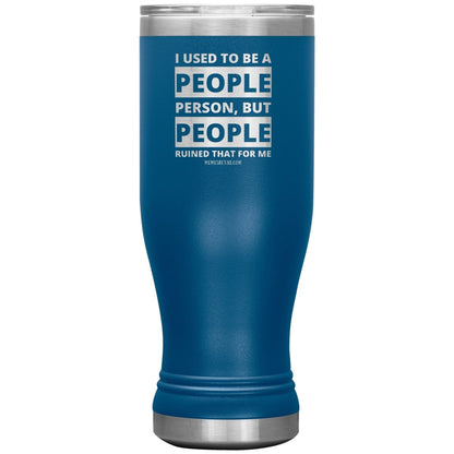 I Used To Be A People Person, But People Ruined That For Me Tumblers, 20oz BOHO Insulated Tumbler / Blue - MemesRetail.com