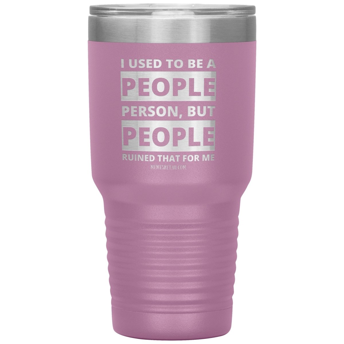 I Used To Be A People Person, But People Ruined That For Me Tumblers, 30oz Insulated Tumbler / Light Purple - MemesRetail.com