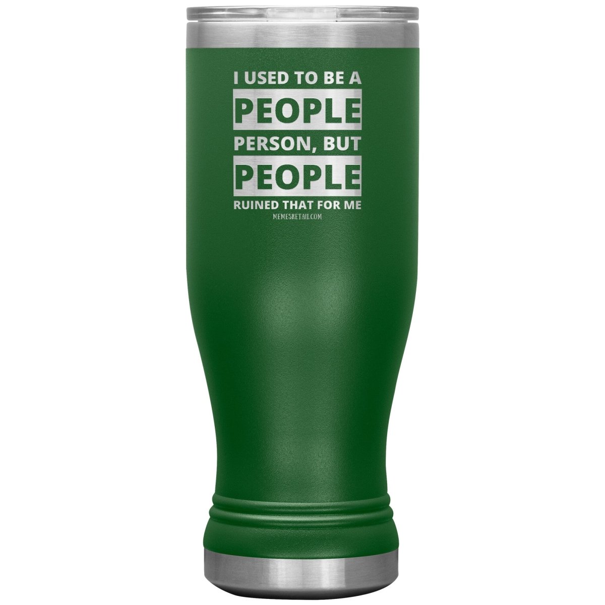 I Used To Be A People Person, But People Ruined That For Me Tumblers, 20oz BOHO Insulated Tumbler / Green - MemesRetail.com