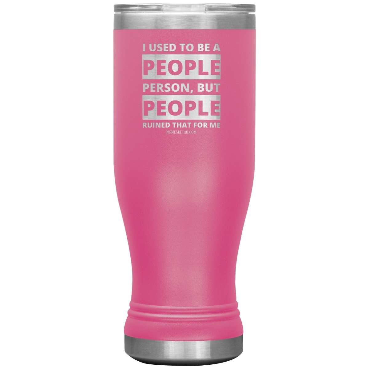 I Used To Be A People Person, But People Ruined That For Me Tumblers, 20oz BOHO Insulated Tumbler / Pink - MemesRetail.com