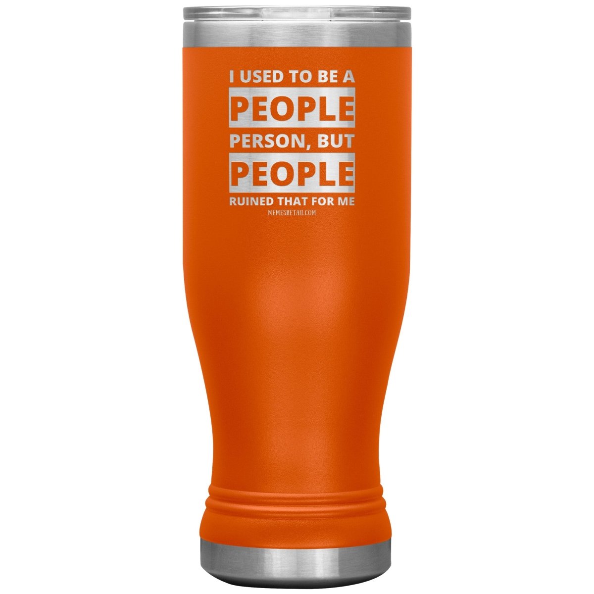 I Used To Be A People Person, But People Ruined That For Me Tumblers, 20oz BOHO Insulated Tumbler / Orange - MemesRetail.com