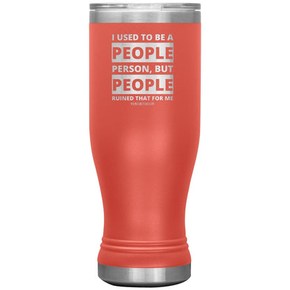 I Used To Be A People Person, But People Ruined That For Me Tumblers, 20oz BOHO Insulated Tumbler / Coral - MemesRetail.com