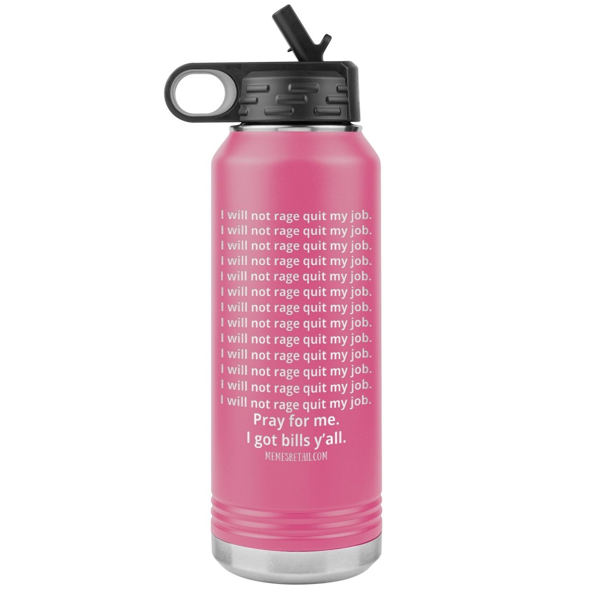 I will Not Rage Quit My Job 32oz Water Tumblers, Pink - MemesRetail.com