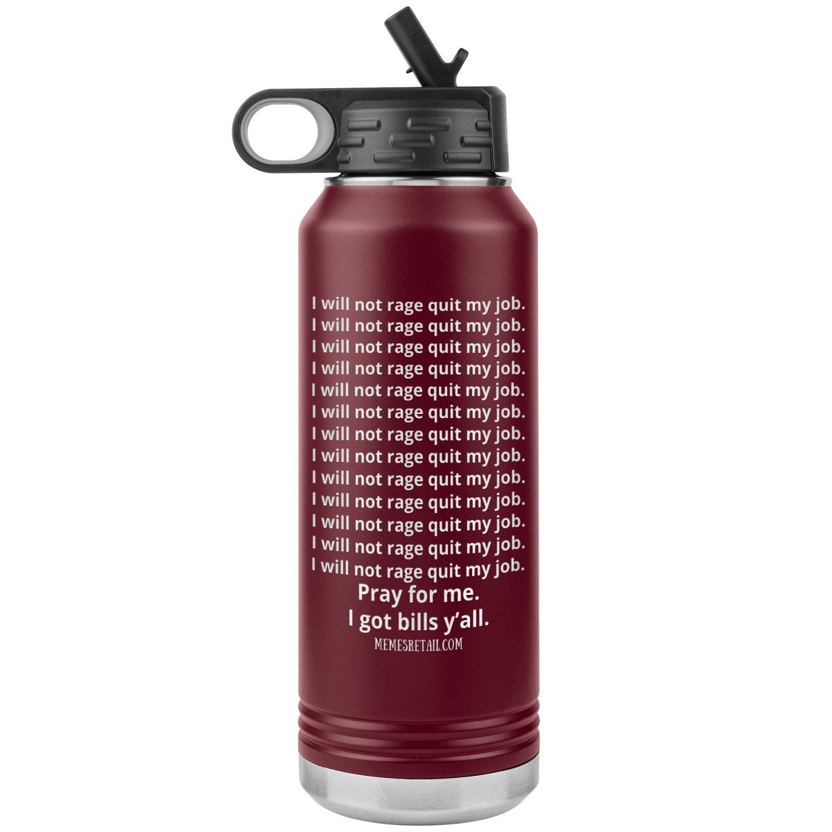 I will Not Rage Quit My Job 32oz Water Tumblers, Maroon - MemesRetail.com