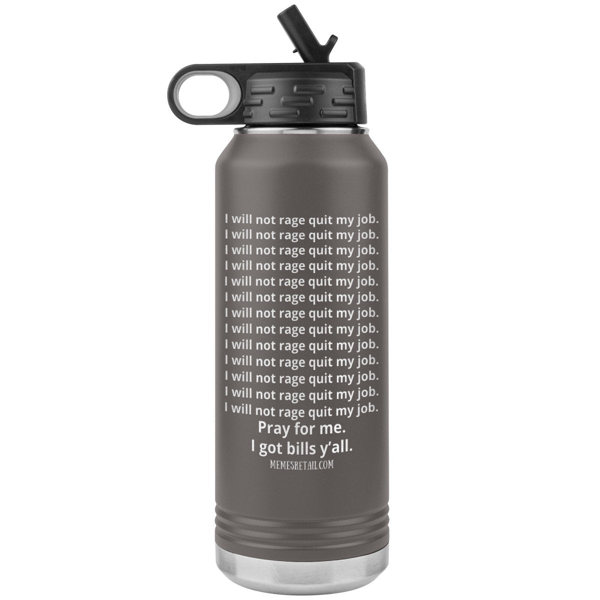 I will Not Rage Quit My Job 32oz Water Tumblers, Pewter - MemesRetail.com