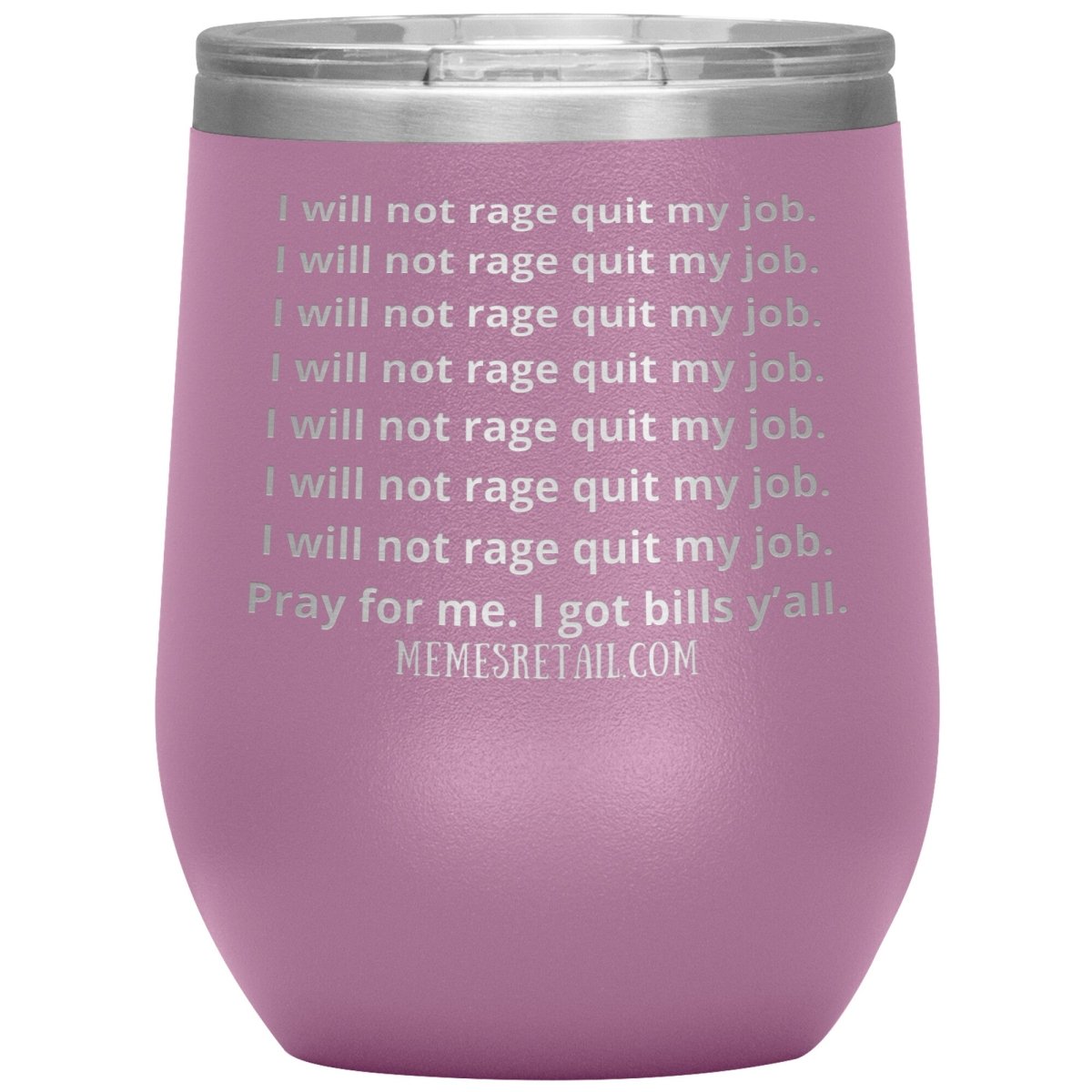 I will not rage quit my job Tumblers, 12oz Wine Insulated Tumbler / Light Purple - MemesRetail.com