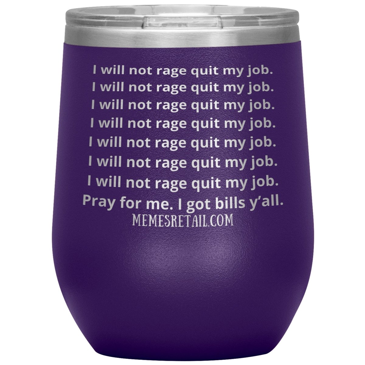 I will not rage quit my job Tumblers, 12oz Wine Insulated Tumbler / Purple - MemesRetail.com