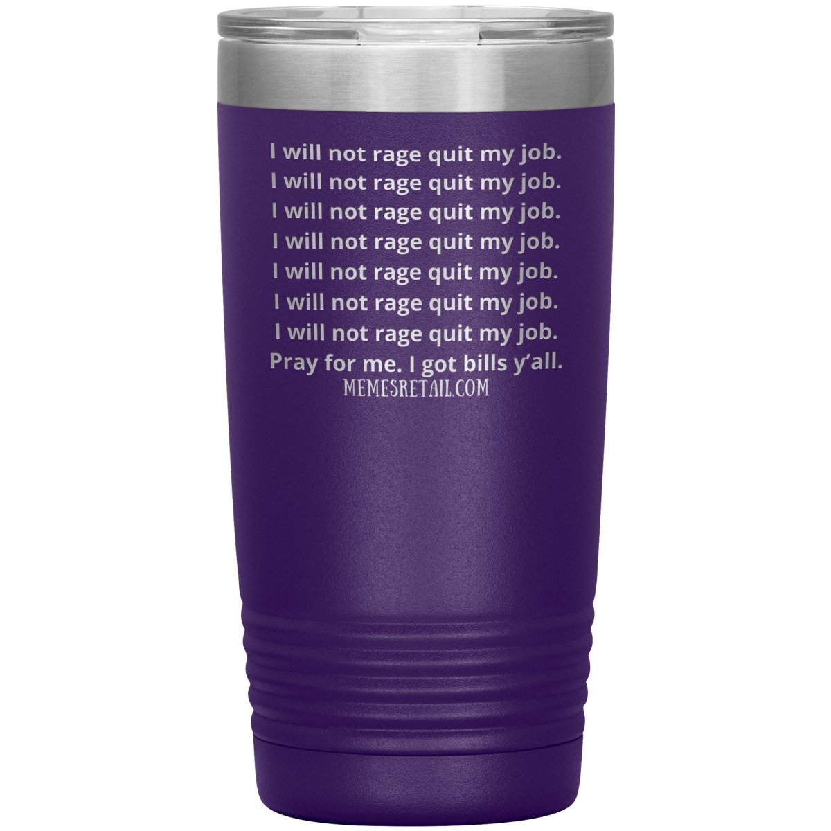 I will not rage quit my job Tumblers, 20oz Insulated Tumbler / Purple - MemesRetail.com