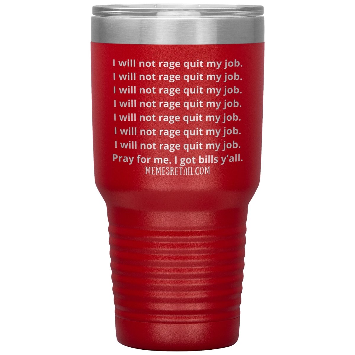 I will not rage quit my job Tumblers, 30oz Insulated Tumbler / Red - MemesRetail.com