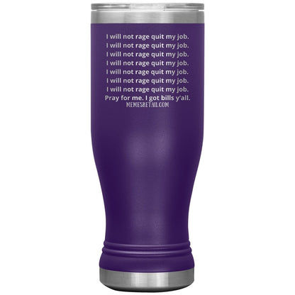 I will not rage quit my job Tumblers, 20oz BOHO Insulated Tumbler / Purple - MemesRetail.com