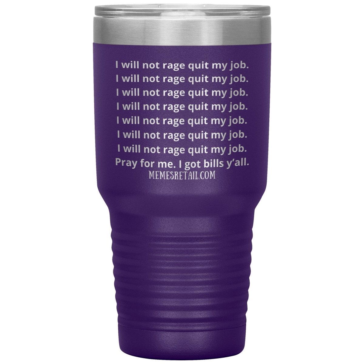 I will not rage quit my job Tumblers, 30oz Insulated Tumbler / Purple - MemesRetail.com
