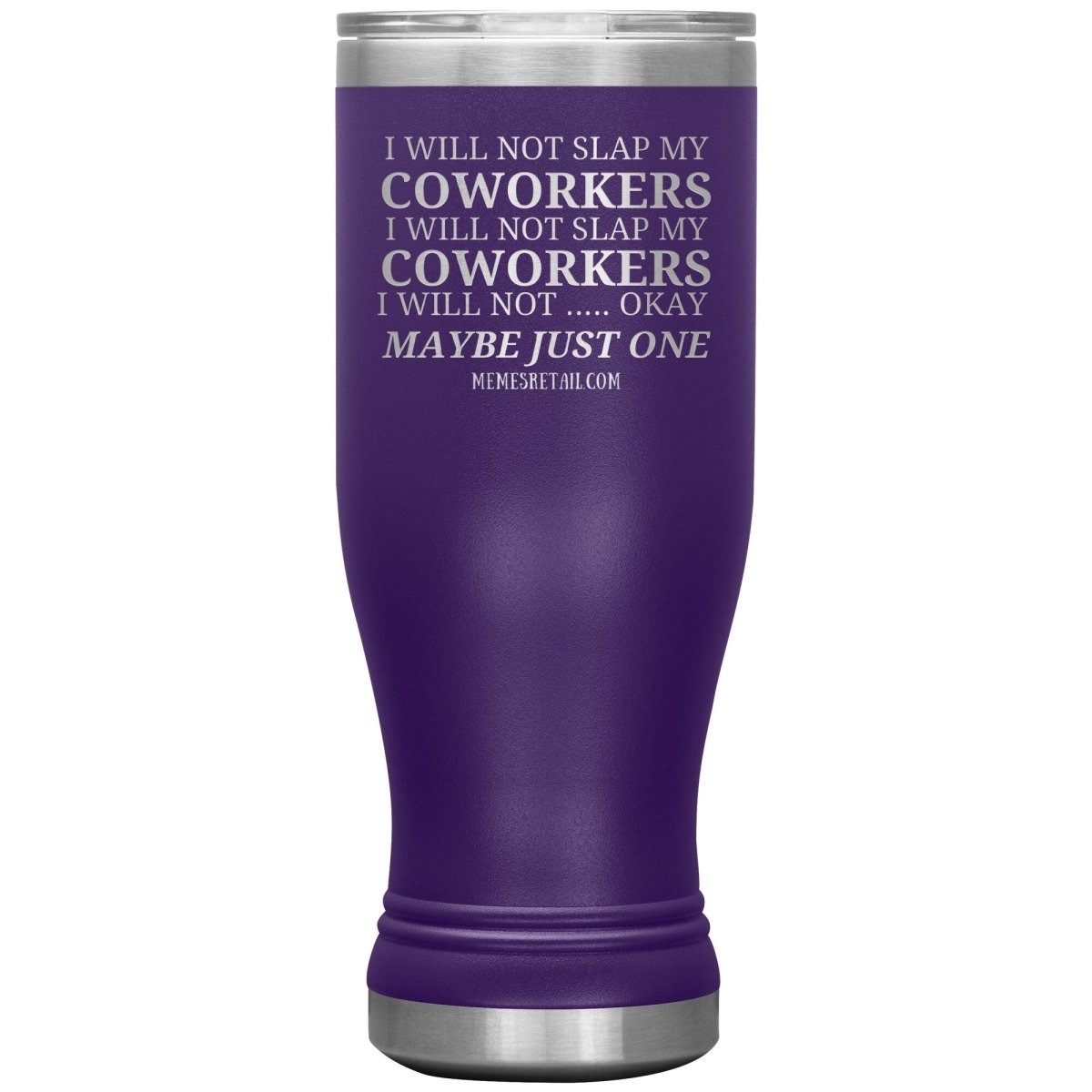 I will not slap my coworker… Tumblers, 20oz BOHO Insulated Tumbler / Purple - MemesRetail.com