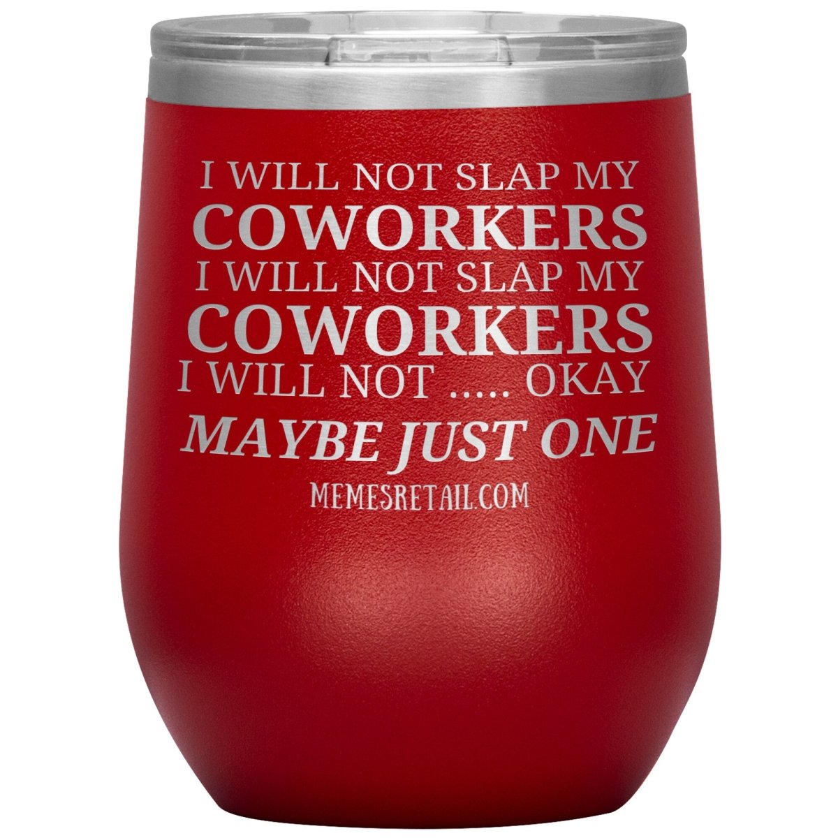 I will not slap my coworker… Tumblers, 12oz Wine Insulated Tumbler / Red - MemesRetail.com