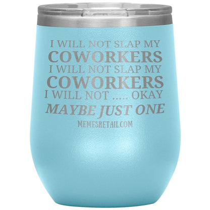 I will not slap my coworker… Tumblers, 12oz Wine Insulated Tumbler / Light Blue - MemesRetail.com