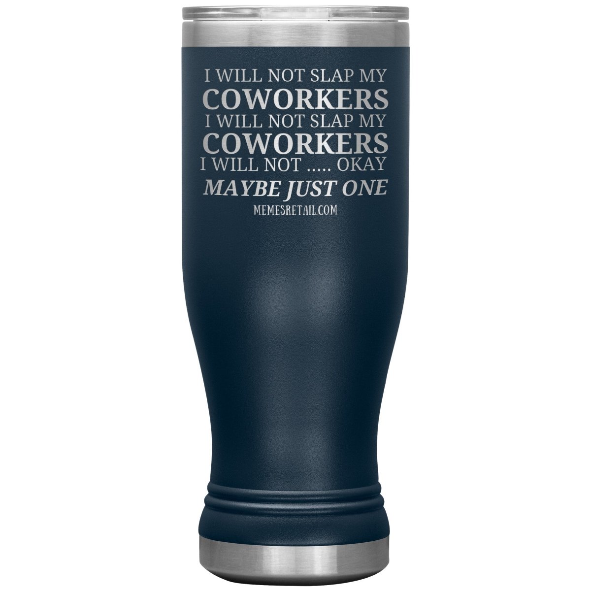 I will not slap my coworker… Tumblers, 20oz BOHO Insulated Tumbler / Navy - MemesRetail.com