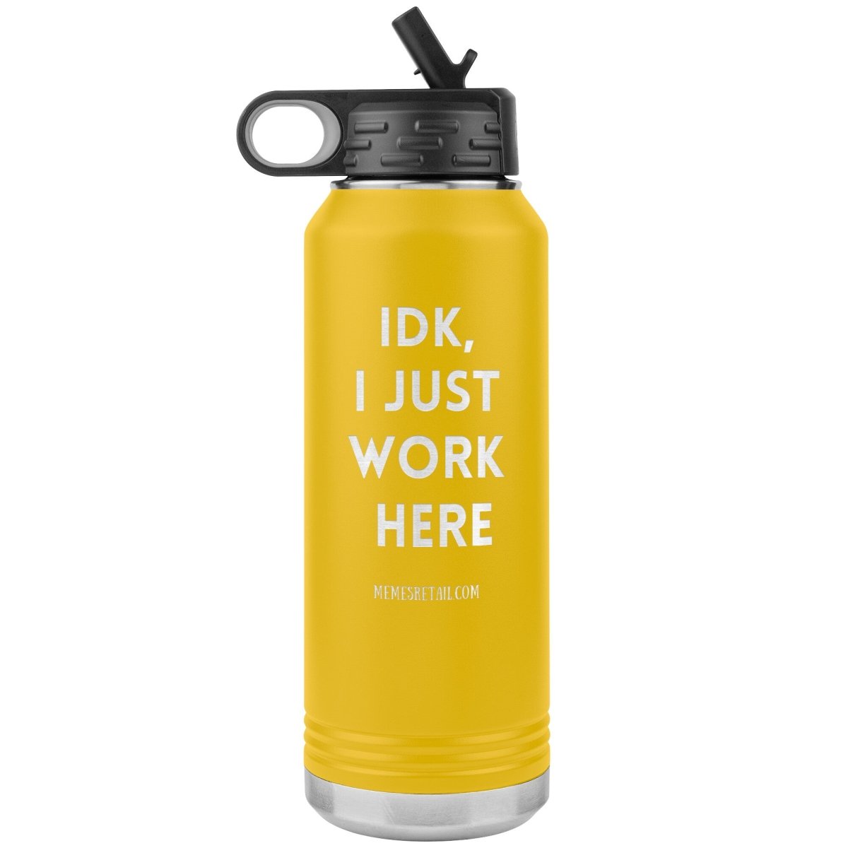 IDK, I Just Work Here 32 oz Stainless Steel Water Bottle Tumbler, Yellow - MemesRetail.com