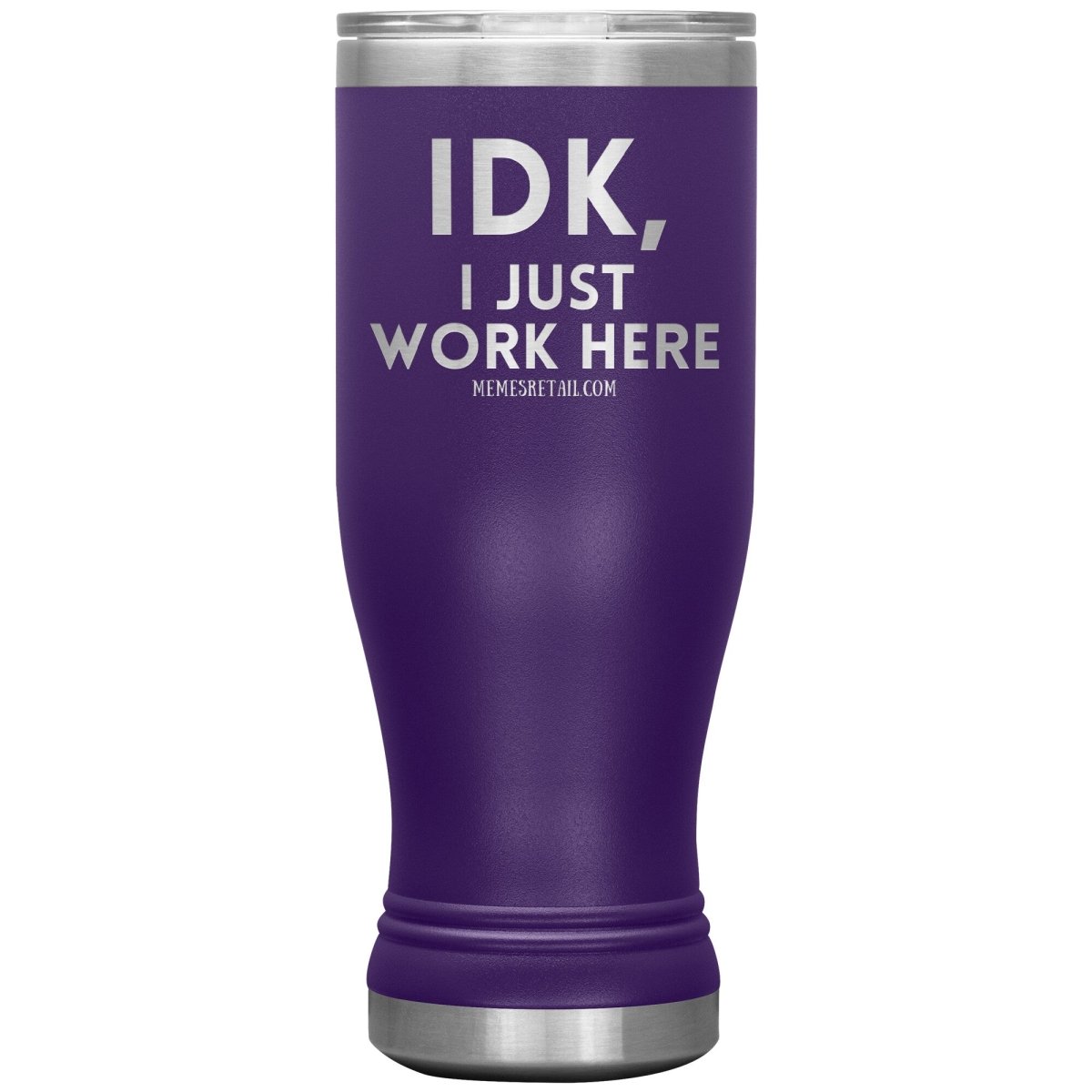 IDK, I just work here Tumblers, 20oz BOHO Insulated Tumbler / Purple - MemesRetail.com