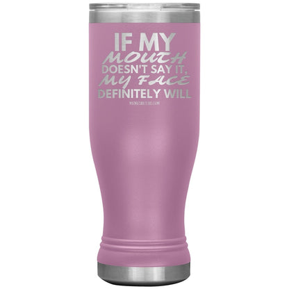 If my mouth doesn't say it, my face definitely will Tumblers, 20oz BOHO Insulated Tumbler / Light Purple - MemesRetail.com