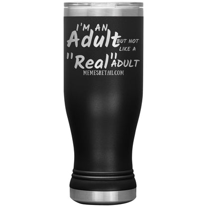 I'm an adult, but not like a "real" adult Tumblers, 20oz BOHO Insulated Tumbler / Black - MemesRetail.com