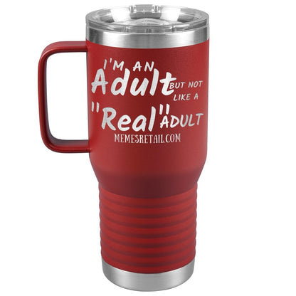 I'm an adult, but not like a "real" adult Tumblers, 20oz Travel Tumbler / Red - MemesRetail.com