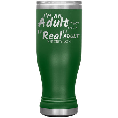 I'm an adult, but not like a "real" adult Tumblers, 20oz BOHO Insulated Tumbler / Green - MemesRetail.com