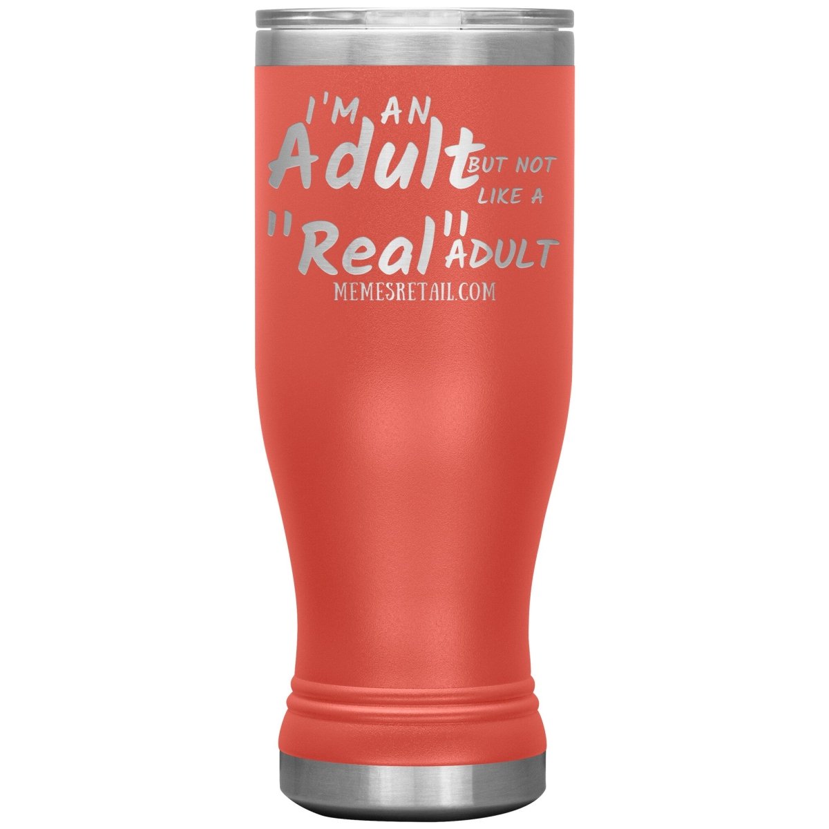 I'm an adult, but not like a "real" adult Tumblers, 20oz BOHO Insulated Tumbler / Coral - MemesRetail.com