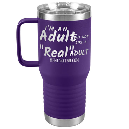 I'm an adult, but not like a "real" adult Tumblers, 20oz Travel Tumbler / Purple - MemesRetail.com