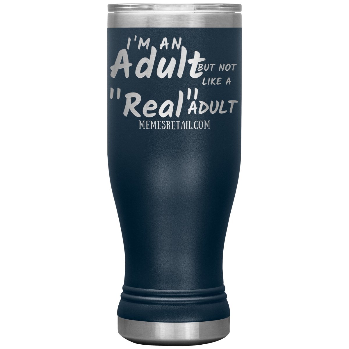 I'm an adult, but not like a "real" adult Tumblers, 20oz BOHO Insulated Tumbler / Navy - MemesRetail.com