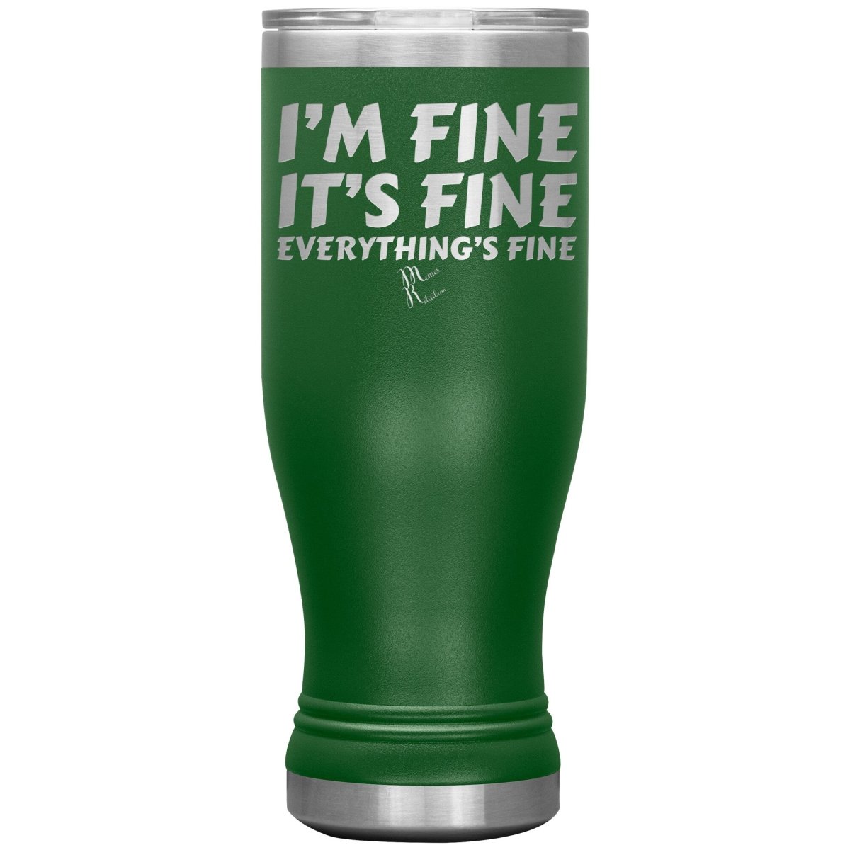 I'm Fine, It's Fine, Everything's Fine Tumblers, 20oz BOHO Insulated Tumbler / Green - MemesRetail.com