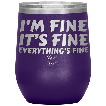 I'm Fine, It's Fine, Everything's Fine Tumblers, 12oz Wine Insulated Tumbler / Purple - MemesRetail.com