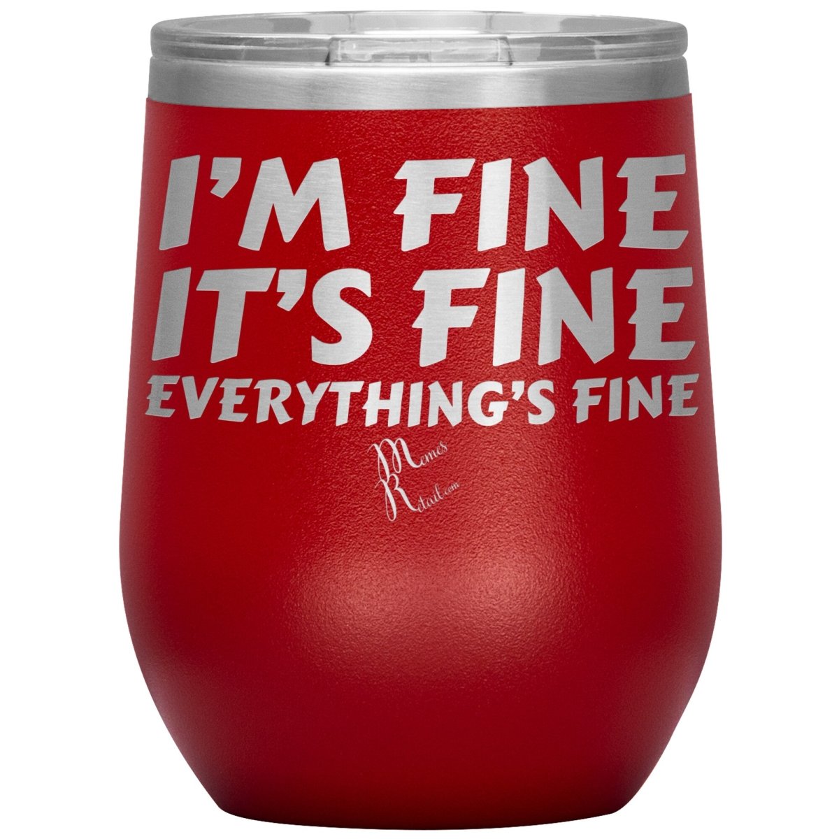 I'm Fine, It's Fine, Everything's Fine Tumblers, 12oz Wine Insulated Tumbler / Red - MemesRetail.com