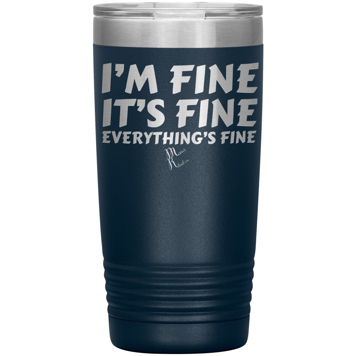 I'm Fine, It's Fine, Everything's Fine Tumblers, 20oz Insulated Tumbler / Navy - MemesRetail.com