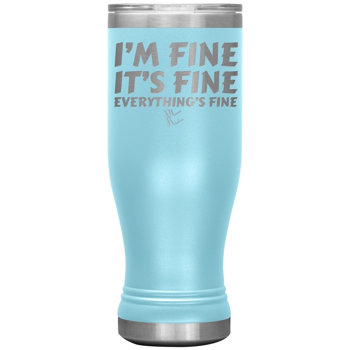 I'm Fine, It's Fine, Everything's Fine Tumblers, 20oz BOHO Insulated Tumbler / Light Blue - MemesRetail.com