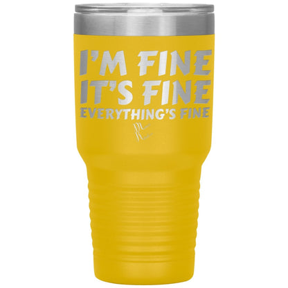 I'm Fine, It's Fine, Everything's Fine Tumblers, 30oz Insulated Tumbler / Yellow - MemesRetail.com