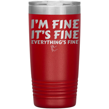 I'm Fine, It's Fine, Everything's Fine Tumblers, 20oz Insulated Tumbler / Red - MemesRetail.com
