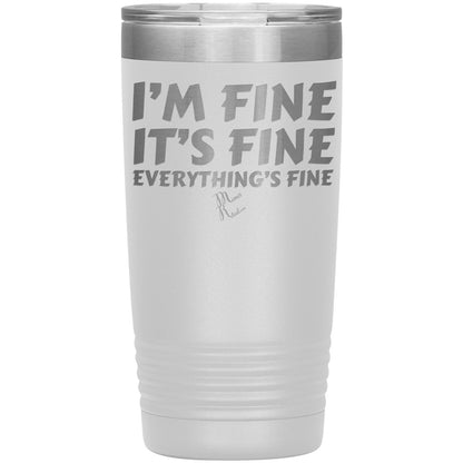 I'm Fine, It's Fine, Everything's Fine Tumblers, 20oz Insulated Tumbler / White - MemesRetail.com