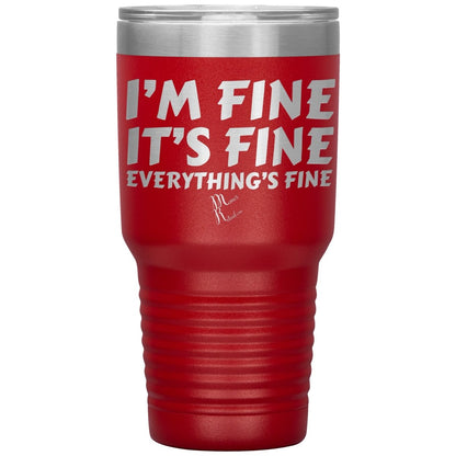 I'm Fine, It's Fine, Everything's Fine Tumblers, 30oz Insulated Tumbler / Red - MemesRetail.com