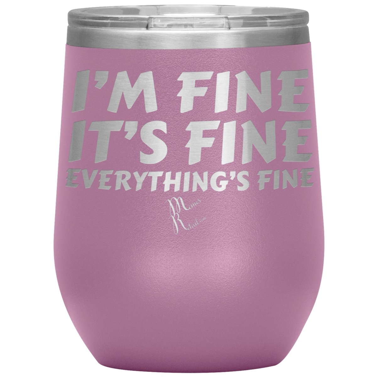 I'm Fine, It's Fine, Everything's Fine Tumblers, 12oz Wine Insulated Tumbler / Light Purple - MemesRetail.com