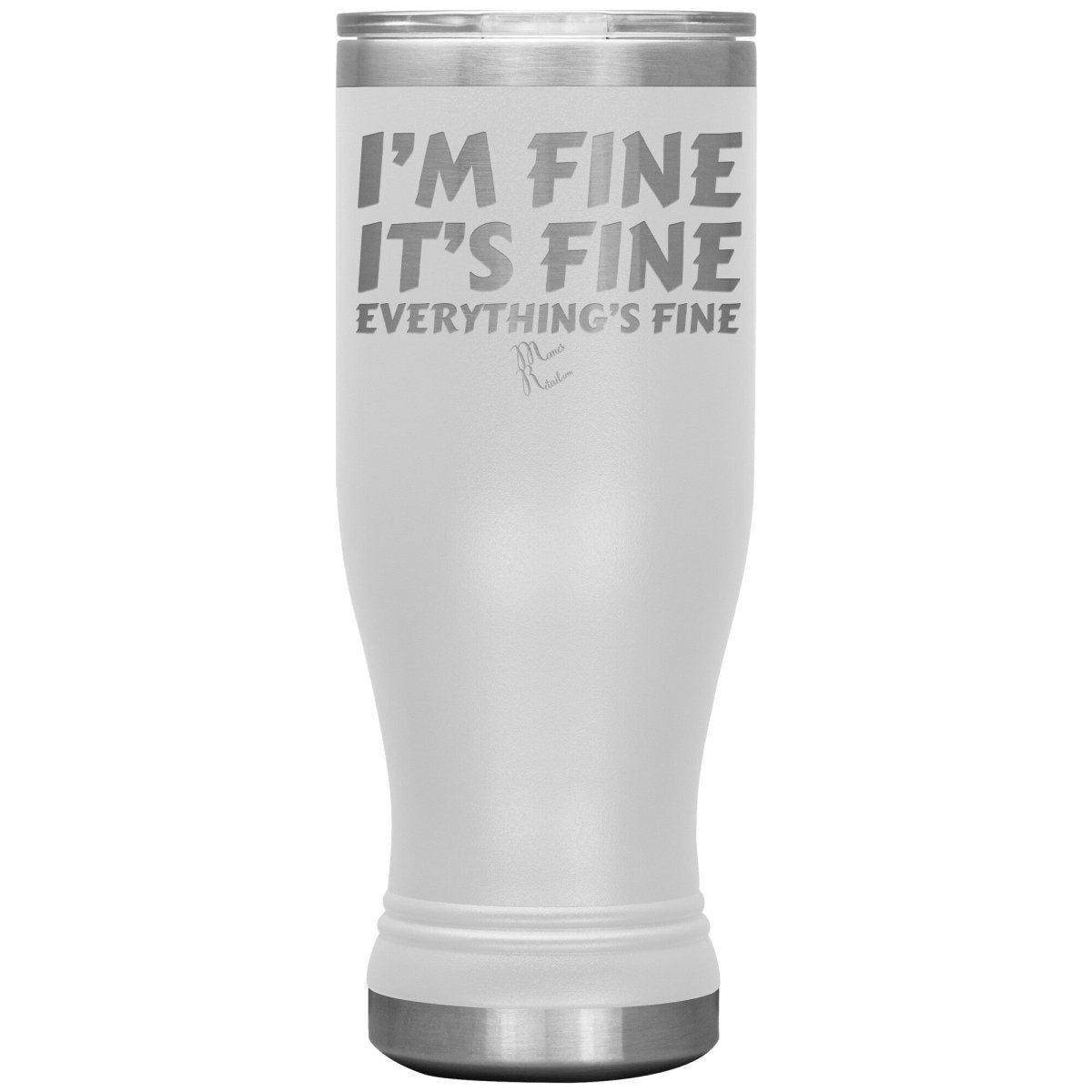 I'm Fine, It's Fine, Everything's Fine Tumblers, 20oz BOHO Insulated Tumbler / White - MemesRetail.com