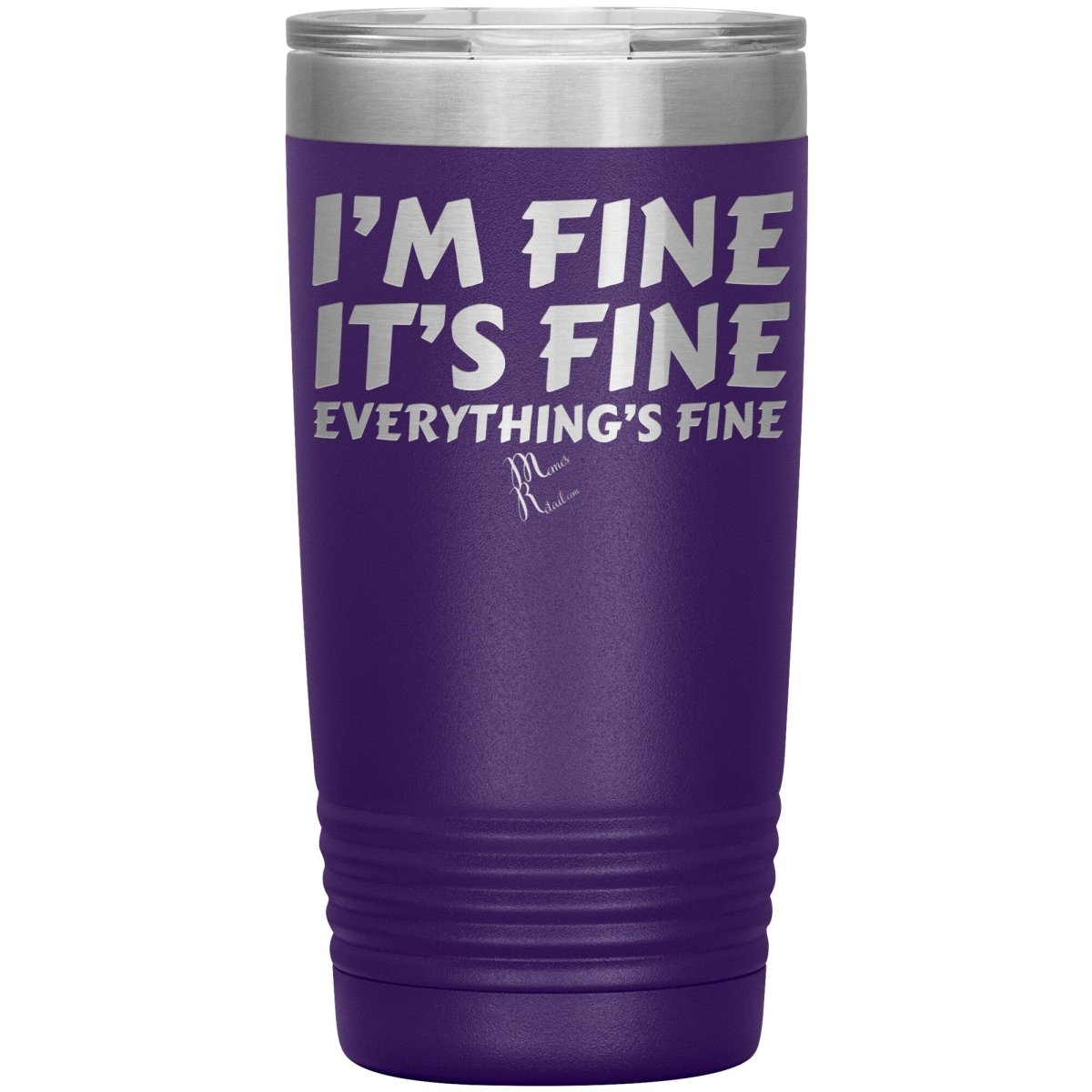 I'm Fine, It's Fine, Everything's Fine Tumblers, 20oz Insulated Tumbler / Purple - MemesRetail.com