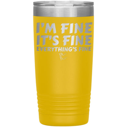 I'm Fine, It's Fine, Everything's Fine Tumblers, 20oz Insulated Tumbler / Yellow - MemesRetail.com