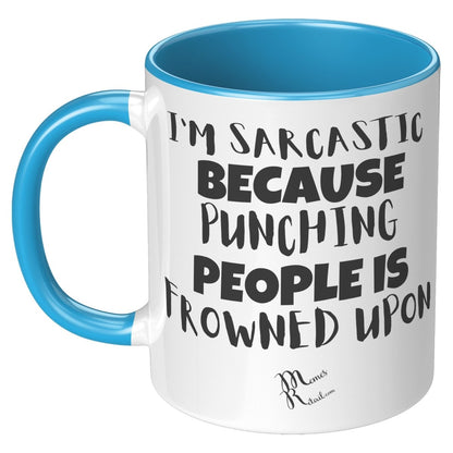 I'm Sarcastic Because Punching People is frowned upon 11oz 15oz Mugs, 11oz Accent Mug / Blue - MemesRetail.com