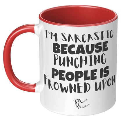I'm Sarcastic Because Punching People is frowned upon 11oz 15oz Mugs, 11oz Accent Mug / Red - MemesRetail.com