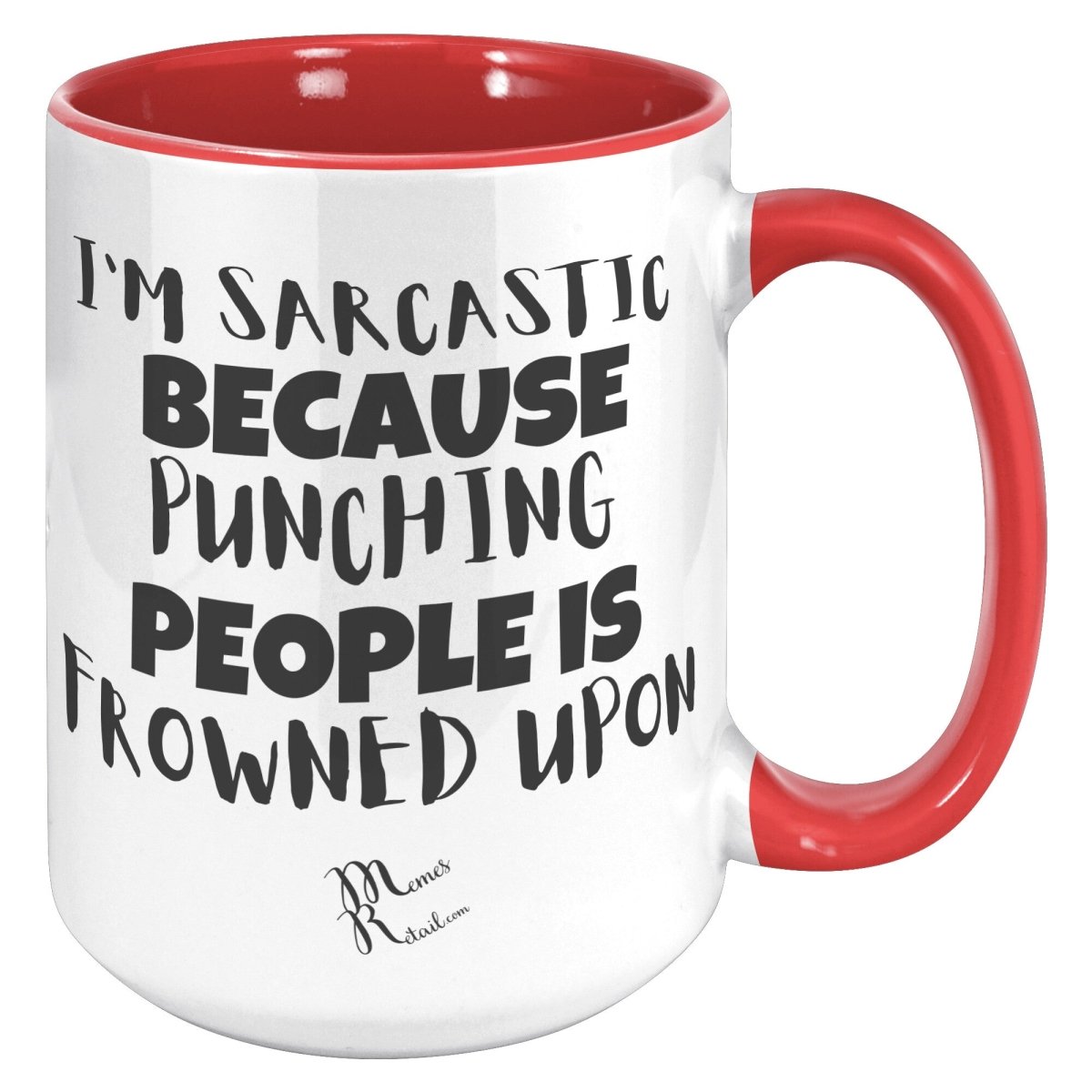 I'm Sarcastic Because Punching People is frowned upon 11oz 15oz Mugs, 15oz Accent Mug / Red - MemesRetail.com