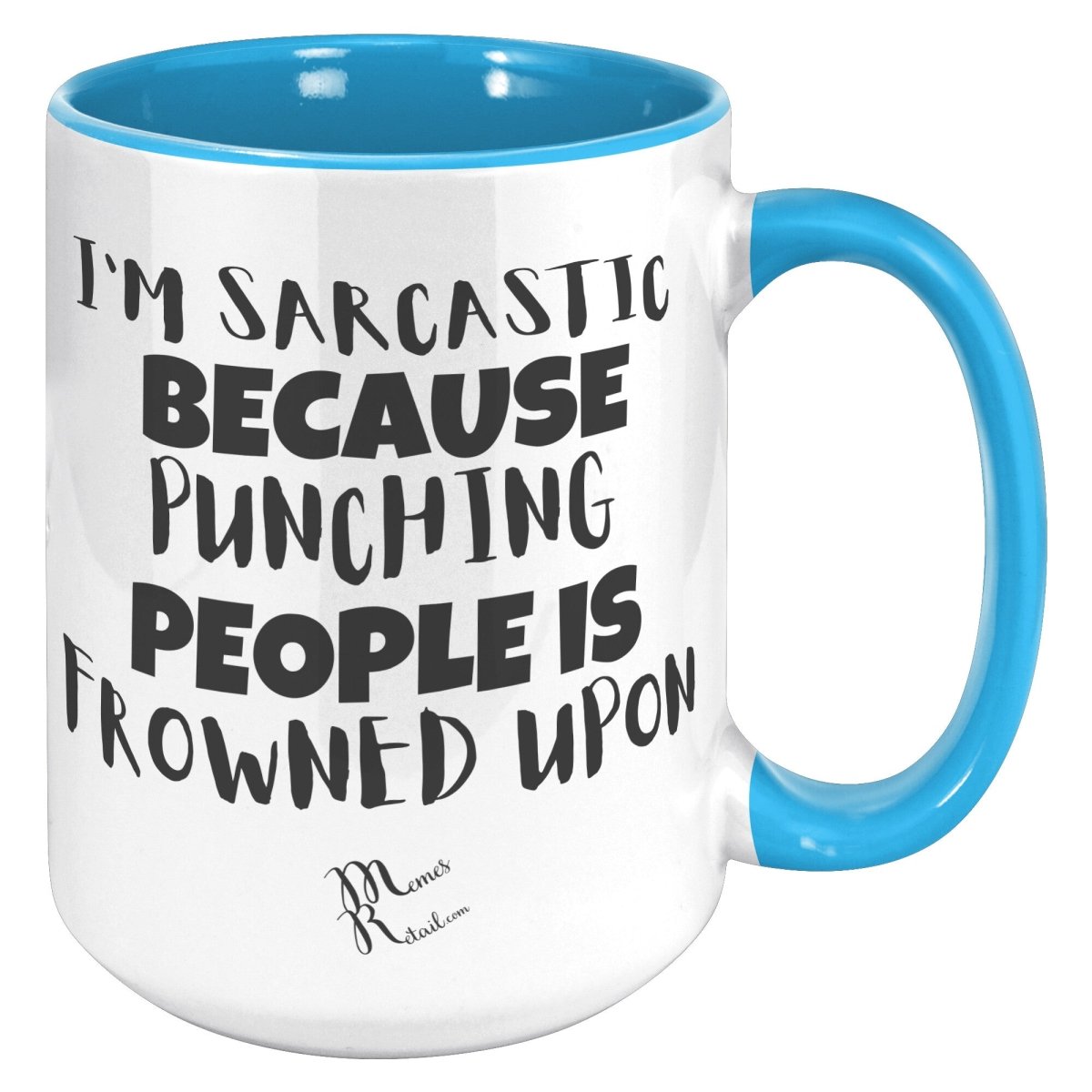 I'm Sarcastic Because Punching People is frowned upon 11oz 15oz Mugs, 15oz Accent Mug / Blue - MemesRetail.com