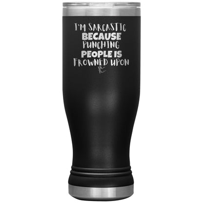 I'm Sarcastic Because Punching People is Frowned Upon Tumblers, 20oz BOHO Insulated Tumbler / Black - MemesRetail.com