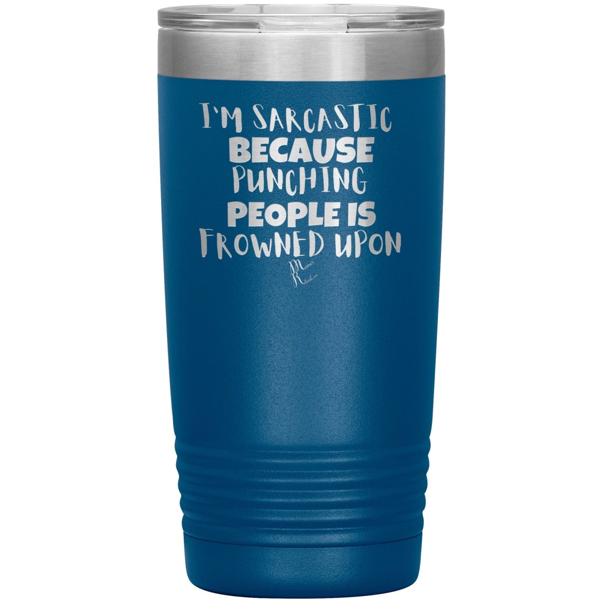 I'm Sarcastic Because Punching People is Frowned Upon Tumblers, 20oz Insulated Tumbler / Blue - MemesRetail.com