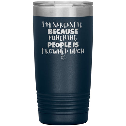 I'm Sarcastic Because Punching People is Frowned Upon Tumblers, 20oz Insulated Tumbler / Navy - MemesRetail.com